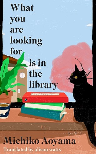 What You Are Looking For is in the Library by Michiko Aoyama (Doubleday £12.99, 256pp)