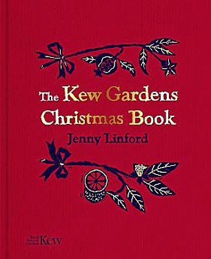 The Kew Gardens Christmas Book by Jenny Linford